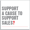 SUPPORT A CAUSE TO SUPPORT SALES?