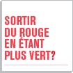 SORTIR DU ROUGE EN &Eacute;TANT PLUS VERT?